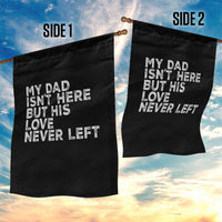 My Dad Isn't Here But His Love Never Left Memorial Father Garden Flag