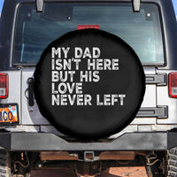 My Dad Isn't Here But His Love Never Left Memorial Father Spare Tire Cover