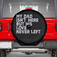 My Dad Isn't Here But His Love Never Left Memorial Father Spare Tire Cover
