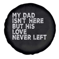 My Dad Isn't Here But His Love Never Left Memorial Father Spare Tire Cover