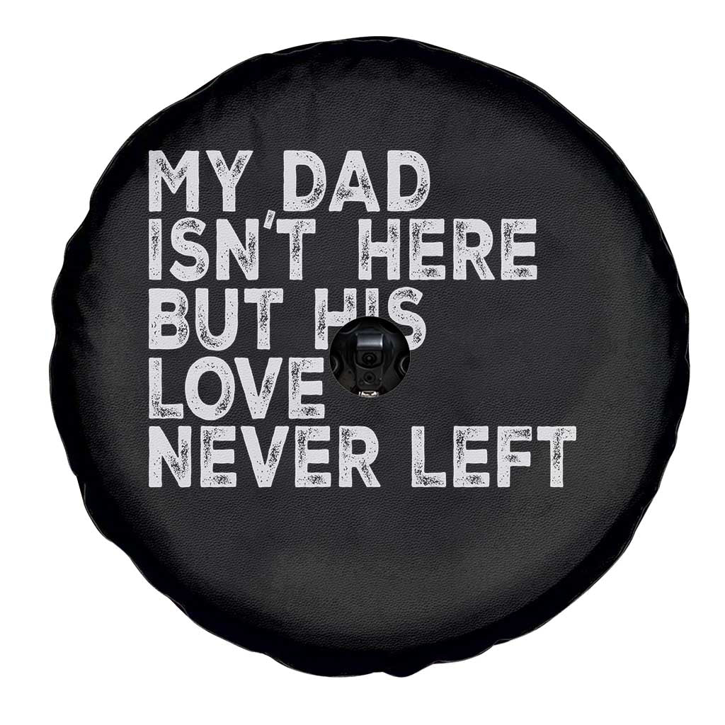 My Dad Isn't Here But His Love Never Left Memorial Father Spare Tire Cover