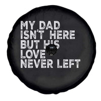 My Dad Isn't Here But His Love Never Left Memorial Father Spare Tire Cover
