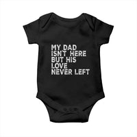 My Dad Isn't Here But His Love Never Left Memorial Father Baby Onesie