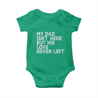 My Dad Isn't Here But His Love Never Left Memorial Father Baby Onesie