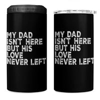 My Dad Isn't Here But His Love Never Left Memorial Father 4 in 1 Can Cooler Tumbler