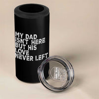 My Dad Isn't Here But His Love Never Left Memorial Father 4 in 1 Can Cooler Tumbler