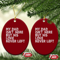 My Dad Isn't Here But His Love Never Left Memorial Father Ceramic Ornament