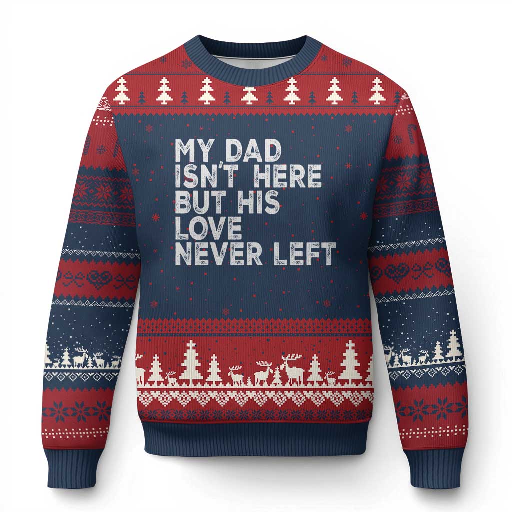 My Dad Isn't Here But His Love Never Left Memorial Father Ugly Christmas Sweater