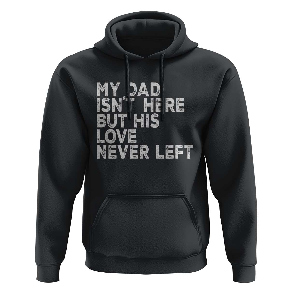 My Dad Isn't Here But His Love Never Left Memorial Father Hoodie