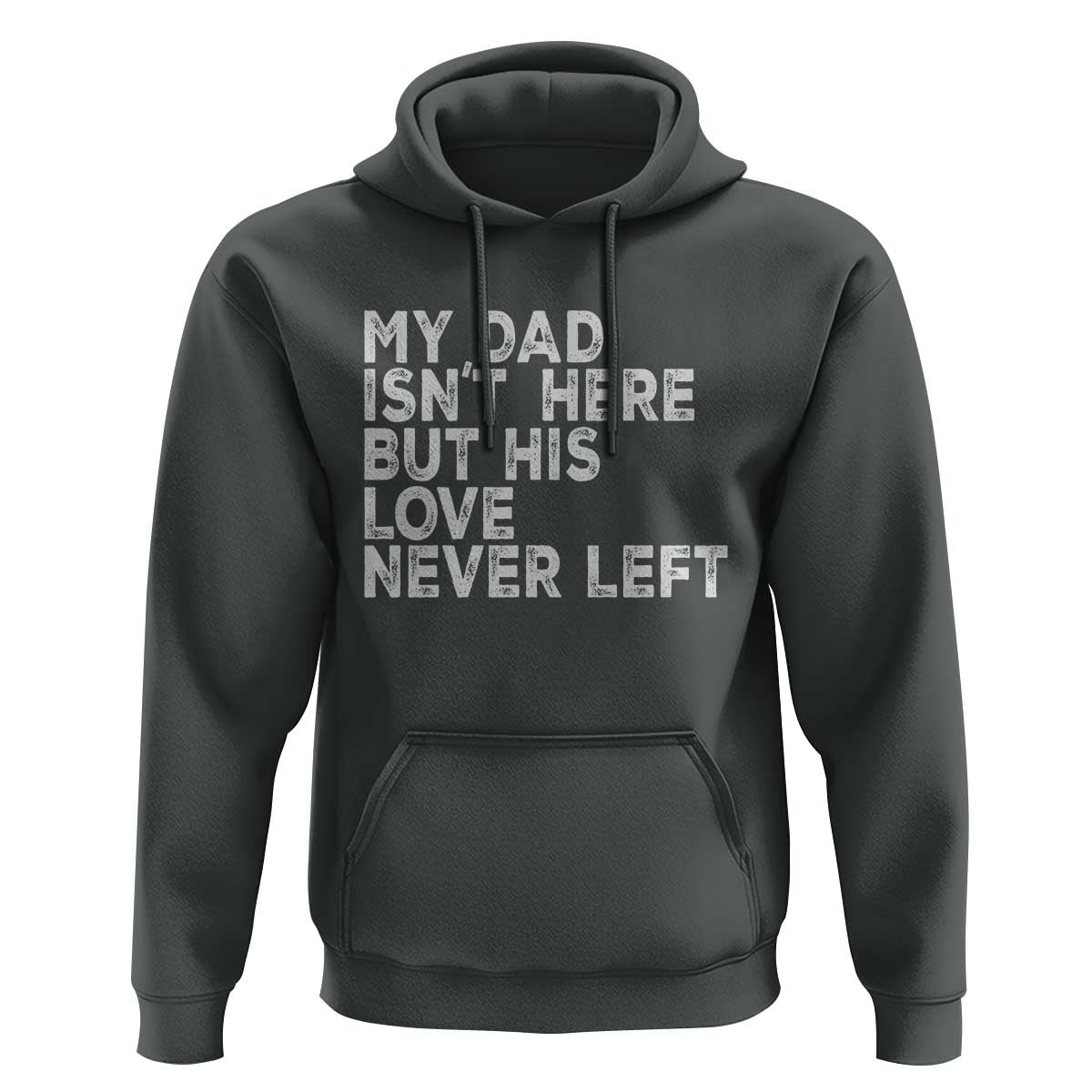 My Dad Isn't Here But His Love Never Left Memorial Father Hoodie