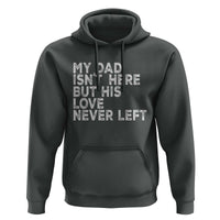 My Dad Isn't Here But His Love Never Left Memorial Father Hoodie
