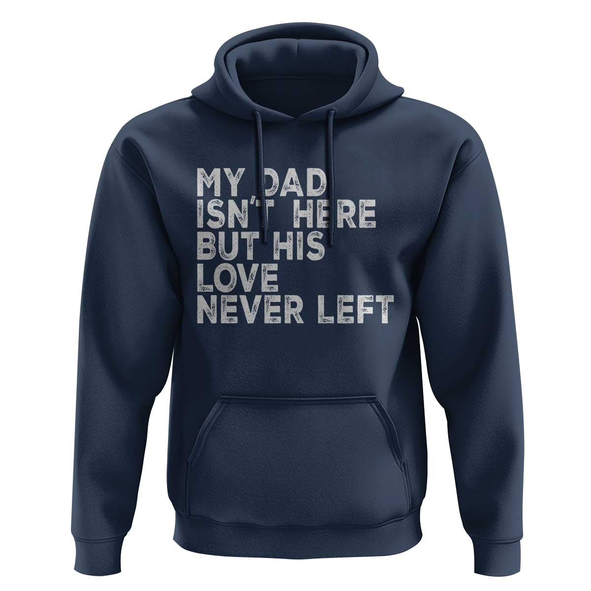My Dad Isn't Here But His Love Never Left Memorial Father Hoodie
