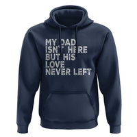 My Dad Isn't Here But His Love Never Left Memorial Father Hoodie