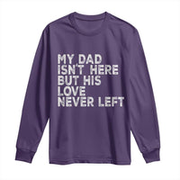 My Dad Isn't Here But His Love Never Left Memorial Father Long Sleeve Shirt
