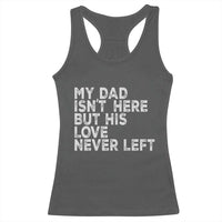 My Dad Isn't Here But His Love Never Left Memorial Father Racerback Tank Top