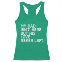 My Dad Isn't Here But His Love Never Left Memorial Father Racerback Tank Top