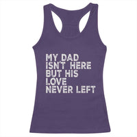 My Dad Isn't Here But His Love Never Left Memorial Father Racerback Tank Top