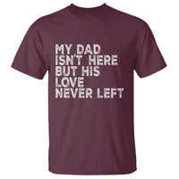 My Dad Isn't Here But His Love Never Left Memorial Father T Shirt