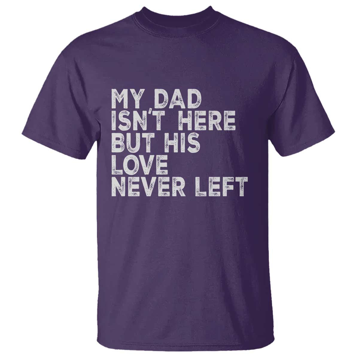 My Dad Isn't Here But His Love Never Left Memorial Father T Shirt