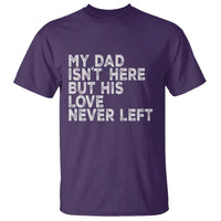 My Dad Isn't Here But His Love Never Left Memorial Father T Shirt