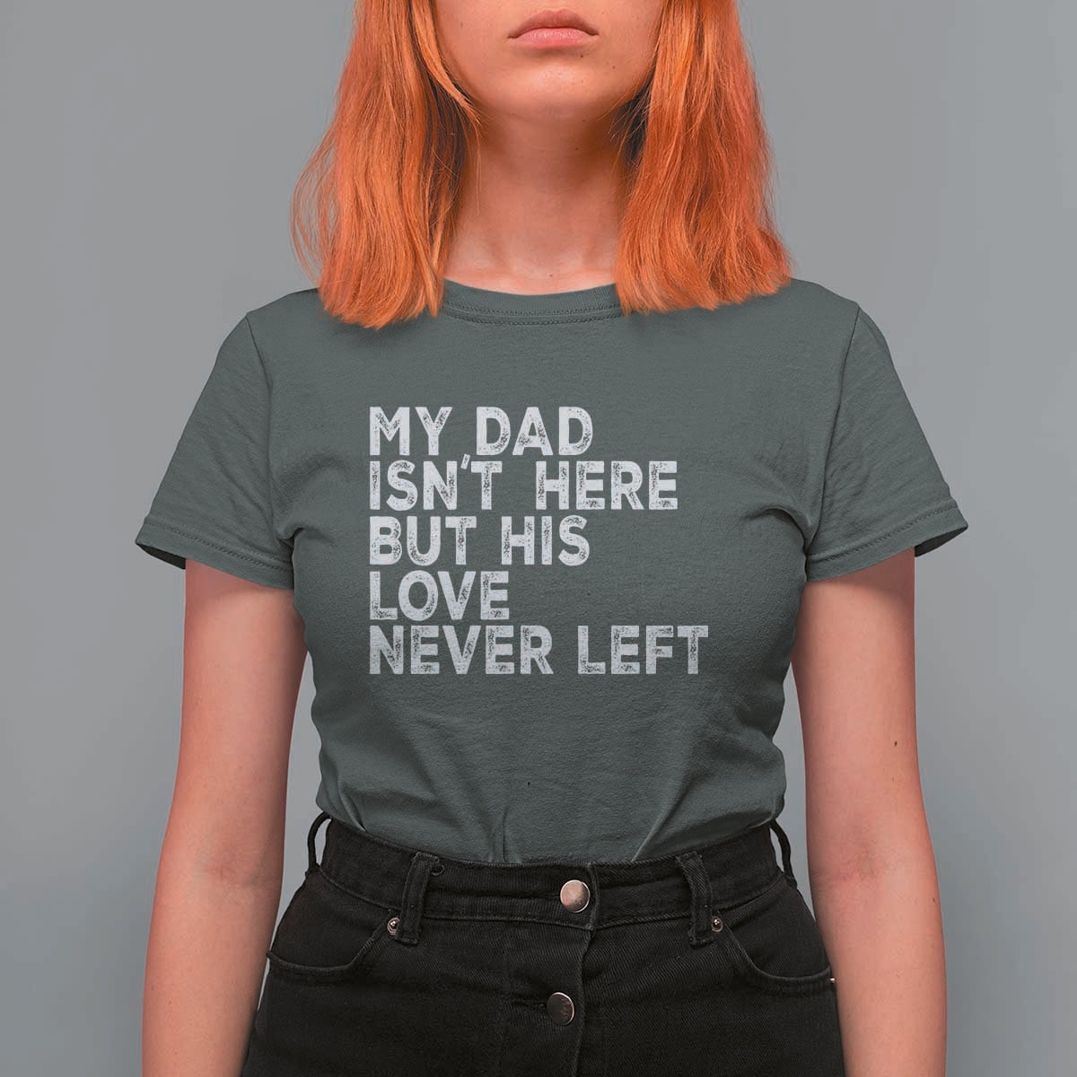 My Dad Isn't Here But His Love Never Left Memorial Father T Shirt For Women