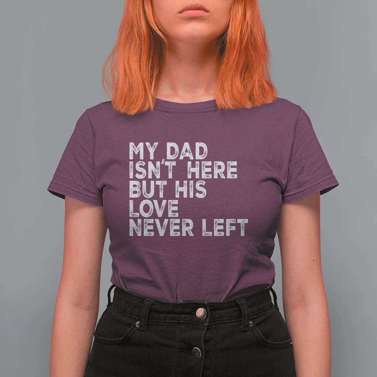 My Dad Isn't Here But His Love Never Left Memorial Father T Shirt For Women