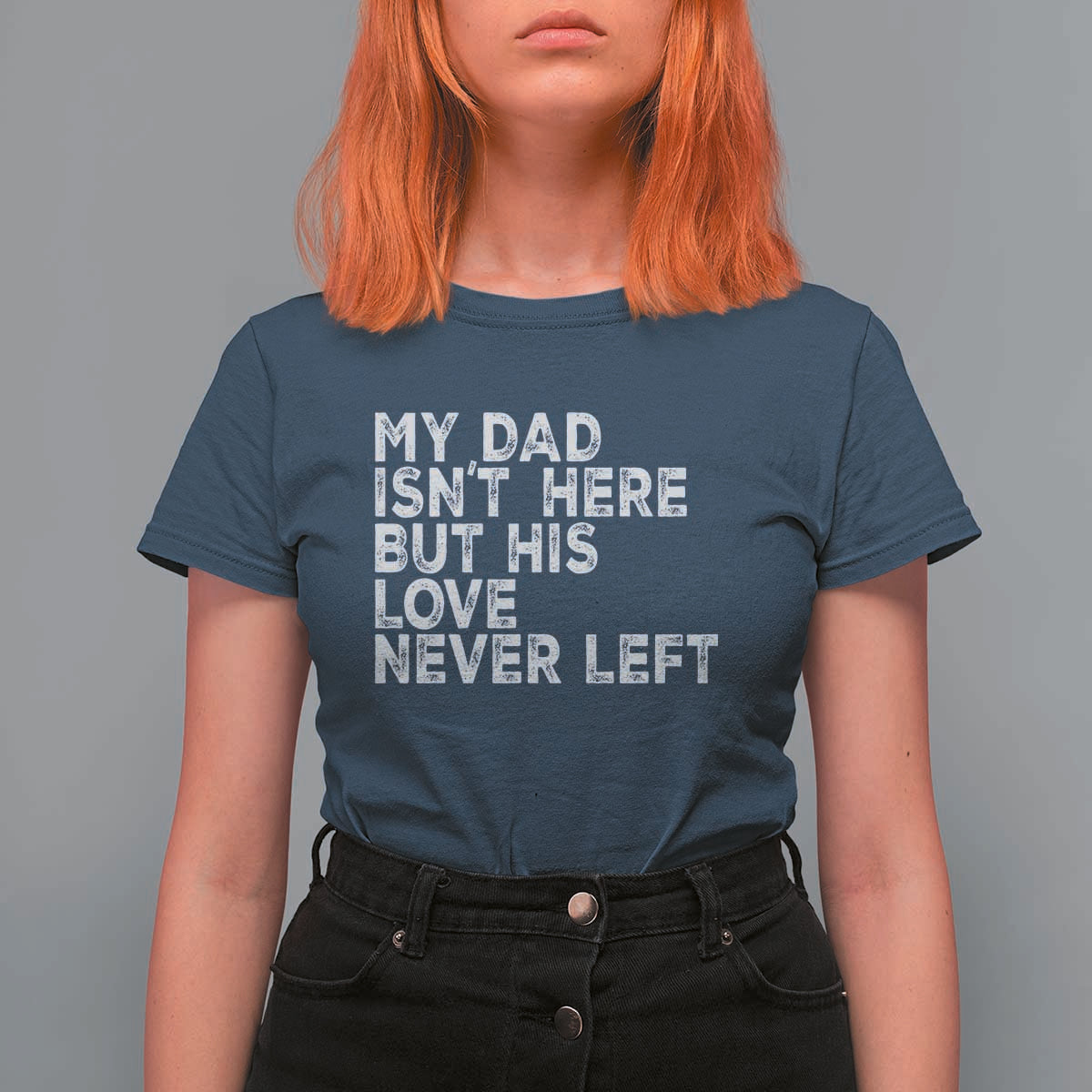 My Dad Isn't Here But His Love Never Left Memorial Father T Shirt For Women