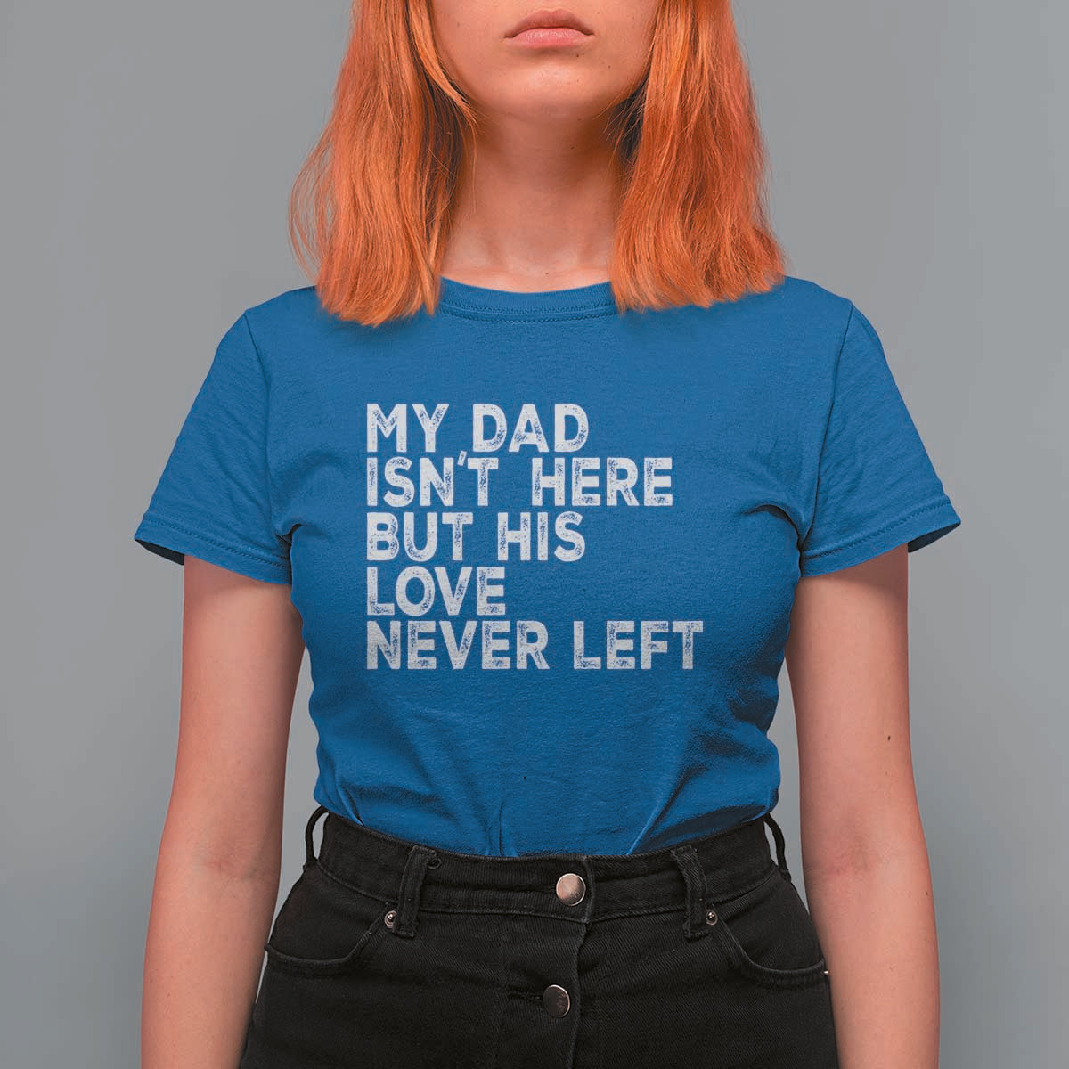 My Dad Isn't Here But His Love Never Left Memorial Father T Shirt For Women