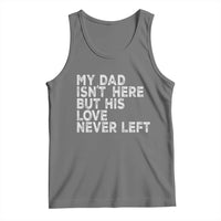 My Dad Isn't Here But His Love Never Left Memorial Father Tank Top