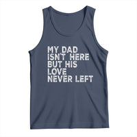 My Dad Isn't Here But His Love Never Left Memorial Father Tank Top