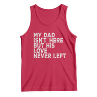 My Dad Isn't Here But His Love Never Left Memorial Father Tank Top