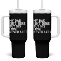 My Dad Isn't Here But His Love Never Left Memorial Father Tumbler With Handle