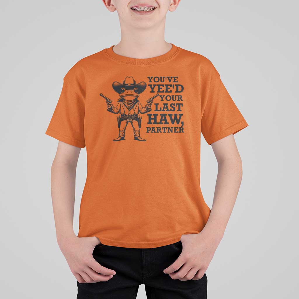 Funny Cowboy Frog T Shirt For Kid Vintage You've Yee'd Your Last Haw Partner - Wonder Print Shop
