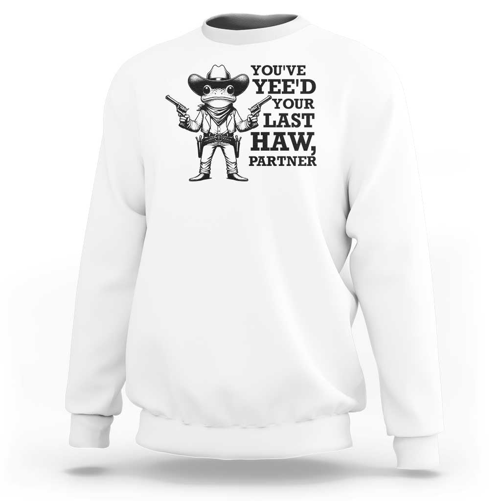 Funny Cowboy Frog Sweatshirt Vintage You've Yee'd Your Last Haw Partner - Wonder Print Shop