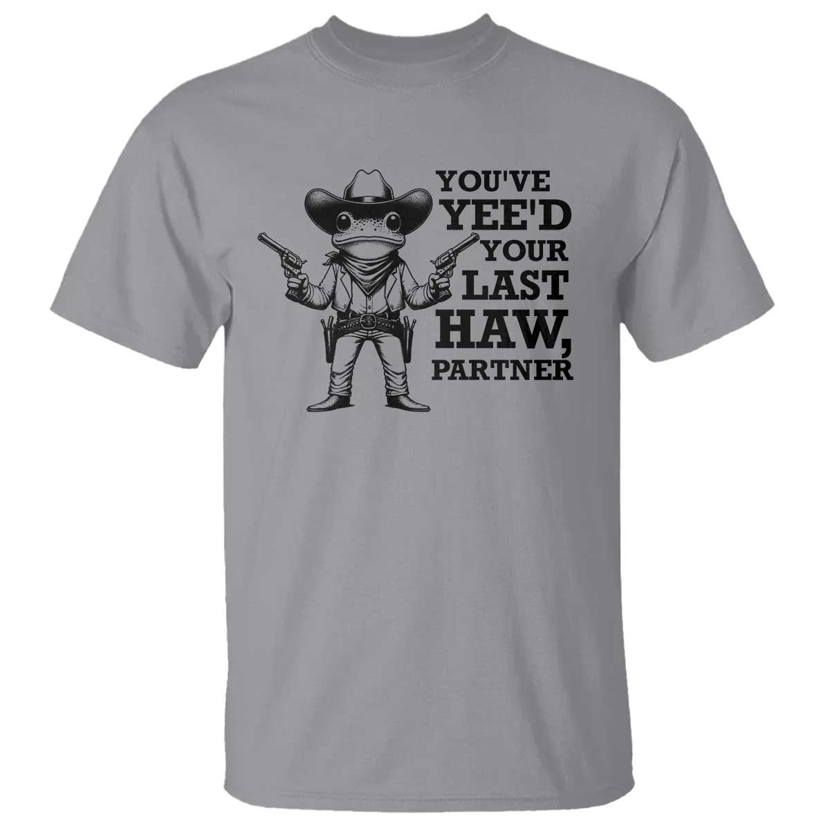 Funny Cowboy Frog T Shirt Vintage You've Yee'd Your Last Haw Partner - Wonder Print Shop