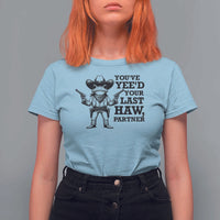 Funny Cowboy Frog T Shirt For Women Vintage You've Yee'd Your Last Haw Partner - Wonder Print Shop