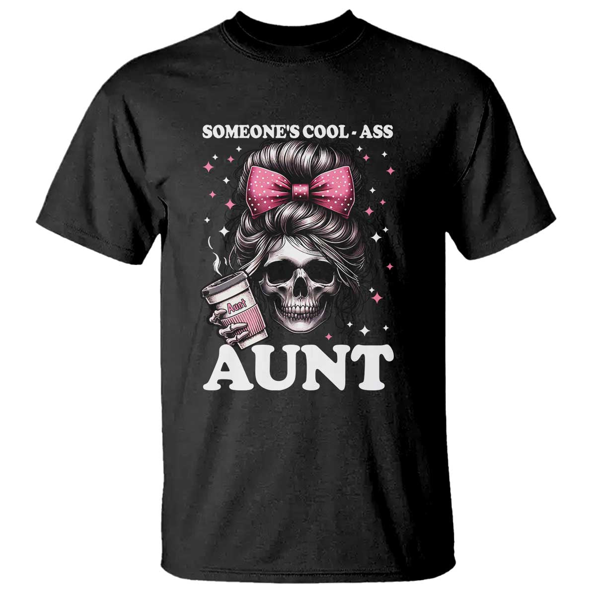 Funny Aunt T Shirt Someone's Cool Ass Auntie Skull Coffee - Wonder Print Shop