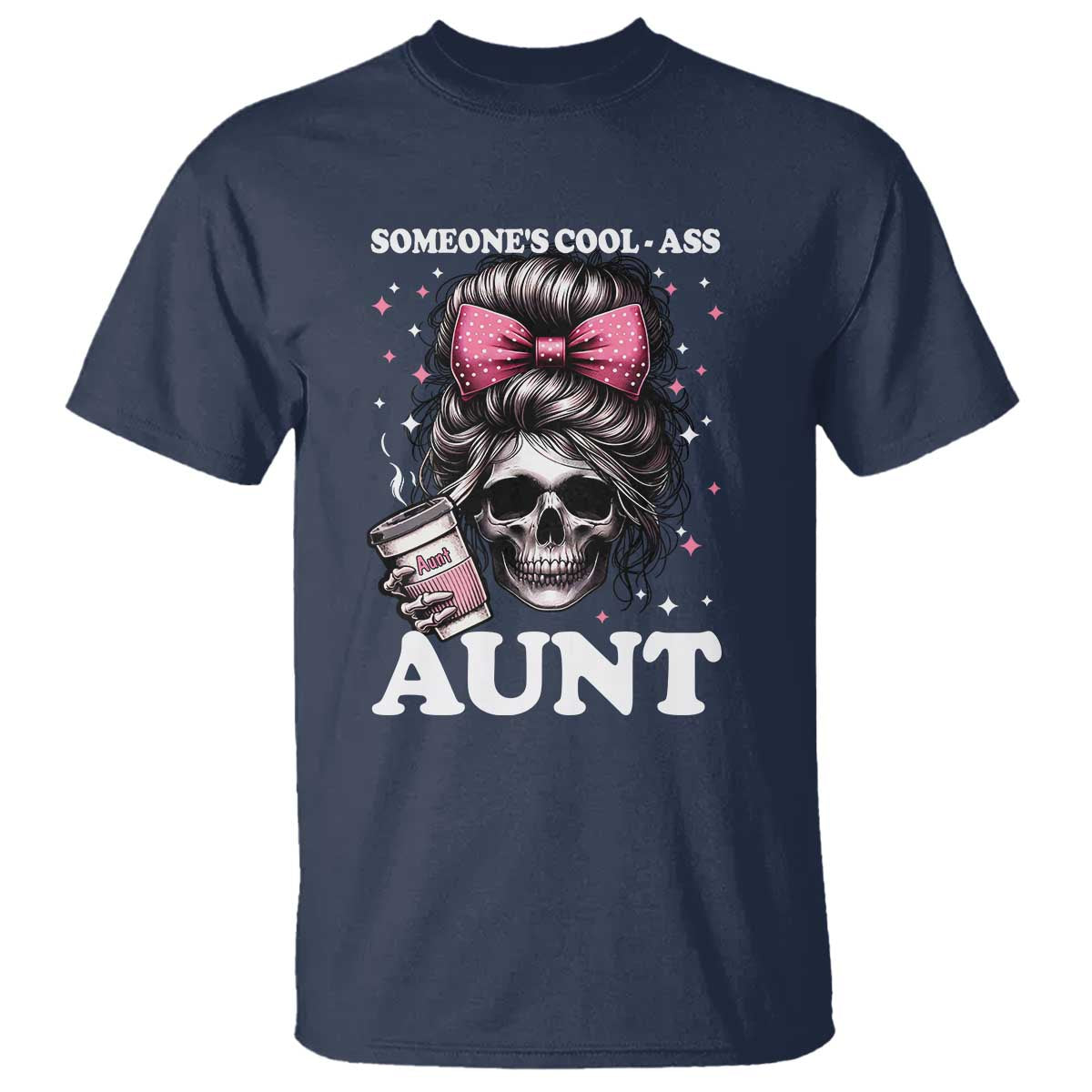 Funny Aunt T Shirt Someone's Cool Ass Auntie Skull Coffee - Wonder Print Shop