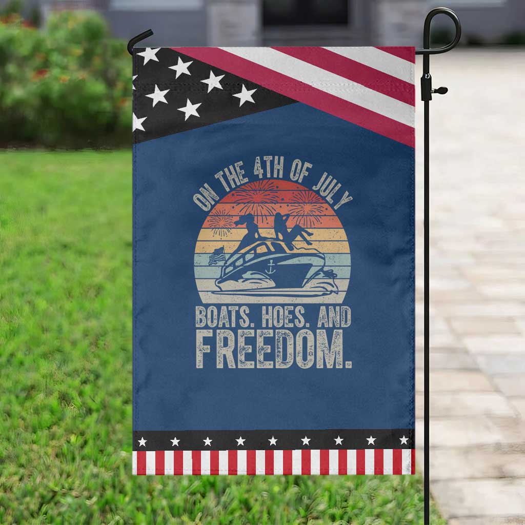 Funny On The 4th Of July Boats Hoes And Freedom Garden Flag