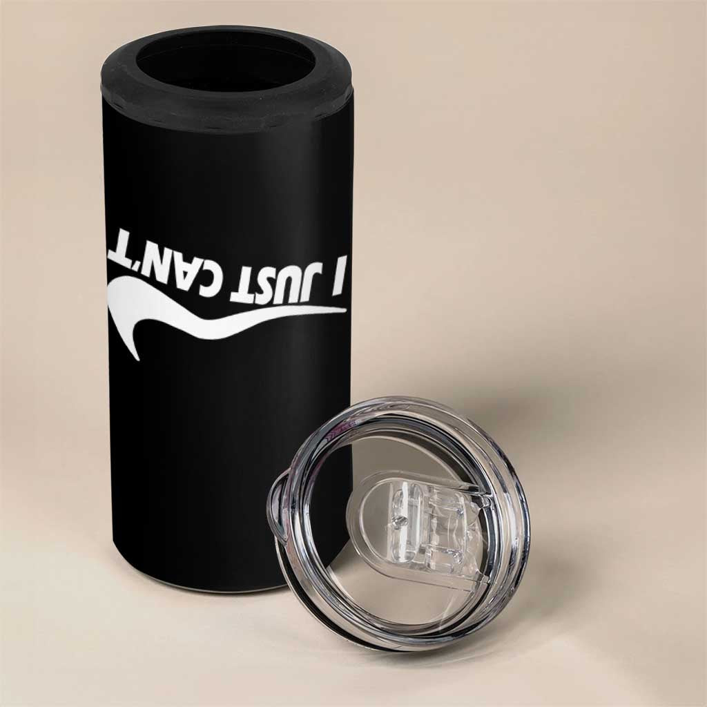 Funny I Just Cant 4 in 1 Can Cooler Tumbler Sarcastic Motivation Con Baffo - Wonder Print Shop