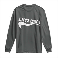 Funny I Just Cant Long Sleeve Shirt Sarcastic Motivation Con Baffo - Wonder Print Shop