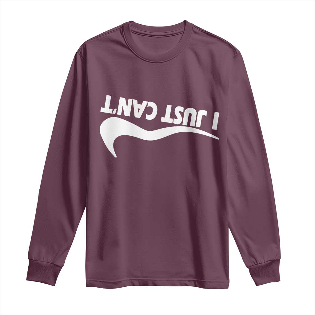 Funny I Just Cant Long Sleeve Shirt Sarcastic Motivation Con Baffo - Wonder Print Shop