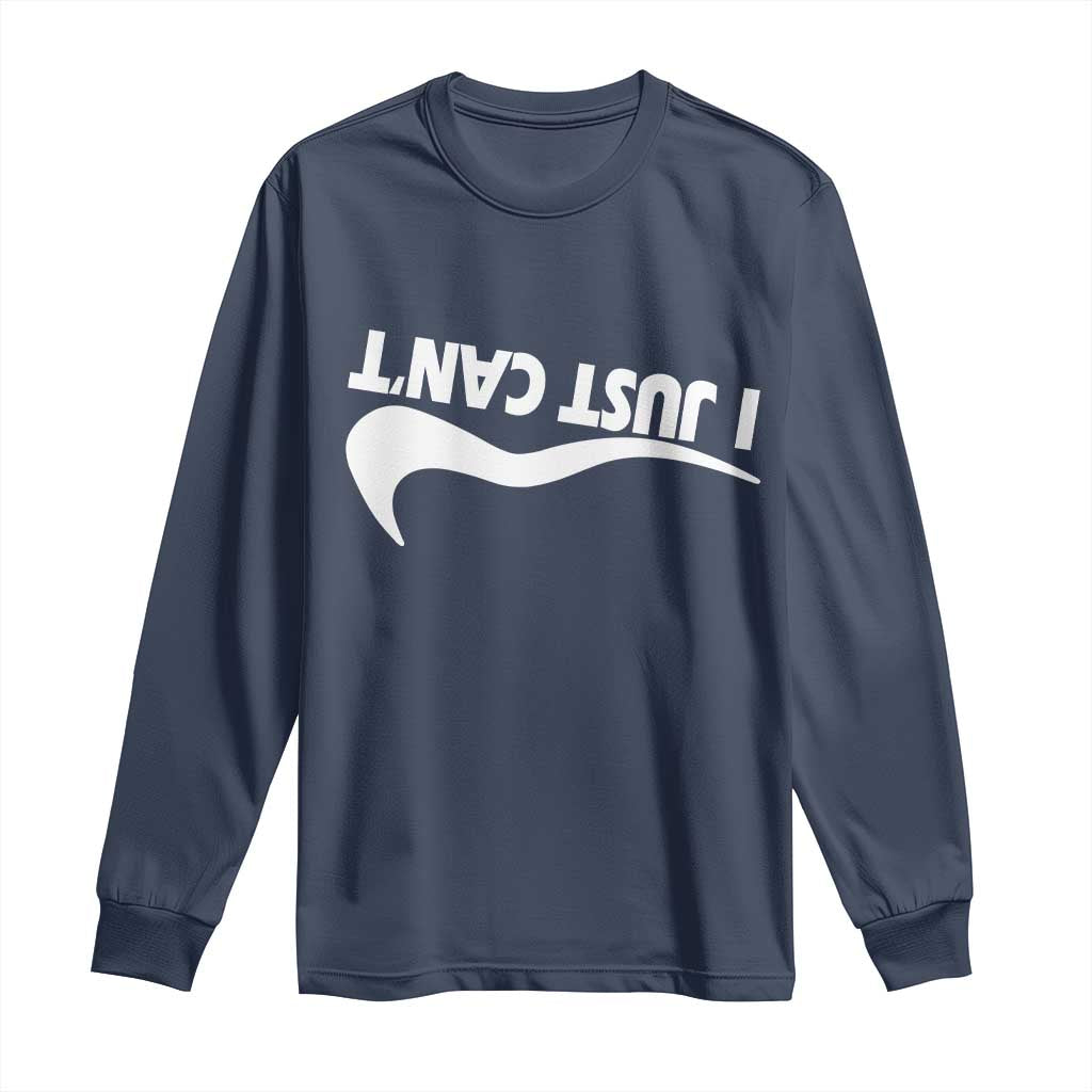 Funny I Just Cant Long Sleeve Shirt Sarcastic Motivation Con Baffo - Wonder Print Shop