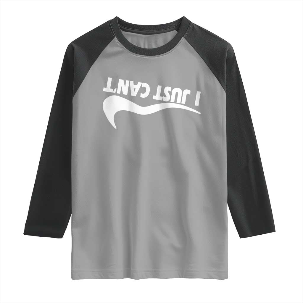 Funny I Just Cant Raglan Shirt Sarcastic Motivation Con Baffo - Wonder Print Shop