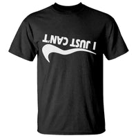Funny I Just Cant T Shirt Sarcastic Motivation Con Baffo - Wonder Print Shop