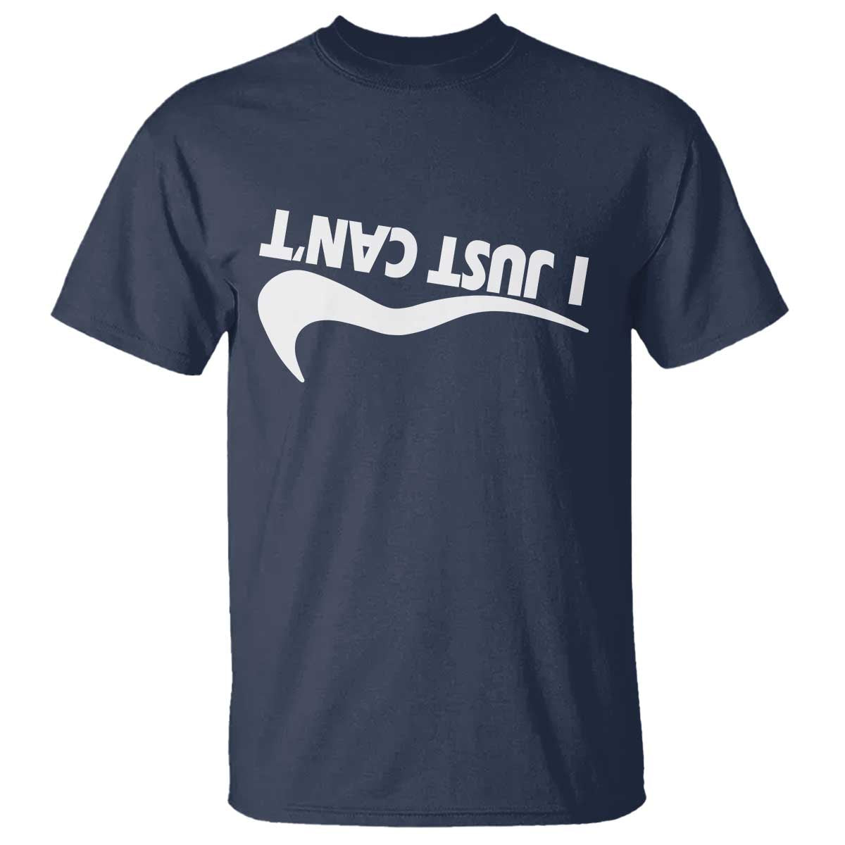 Funny I Just Cant T Shirt Sarcastic Motivation Con Baffo - Wonder Print Shop