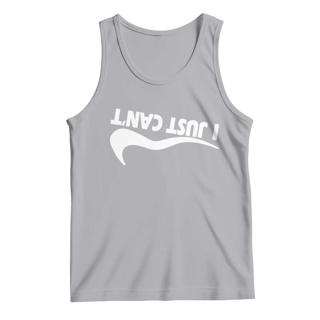 Funny I Just Cant Tank Top Sarcastic Motivation Con Baffo - Wonder Print Shop
