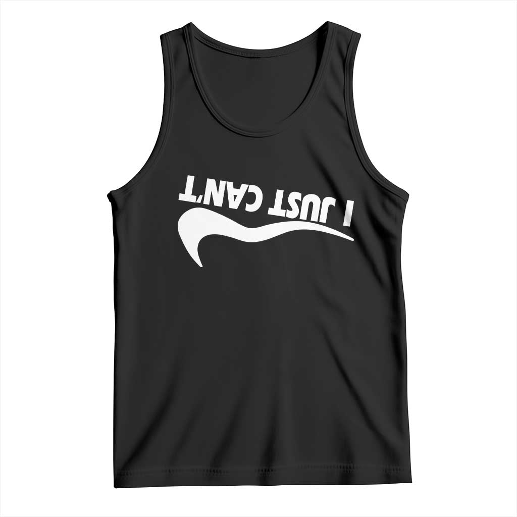 Funny I Just Cant Tank Top Sarcastic Motivation Con Baffo - Wonder Print Shop