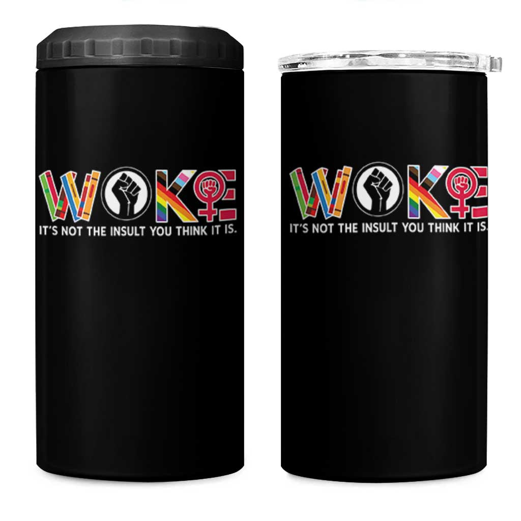 Woke It's Not The Insult You Think It Is 4 in 1 Can Cooler Tumbler Feminist Social Justice - Wonder Print Shop