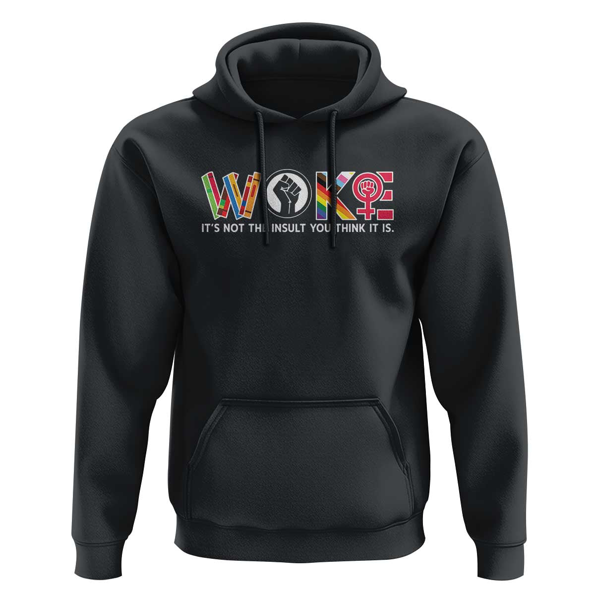 Woke It's Not The Insult You Think It Is Hoodie Feminist Social Justice - Wonder Print Shop